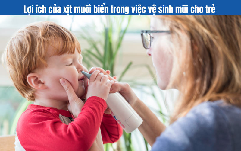 Loi ich cua xit muoi bien trong viec ve sinh mui cho tre